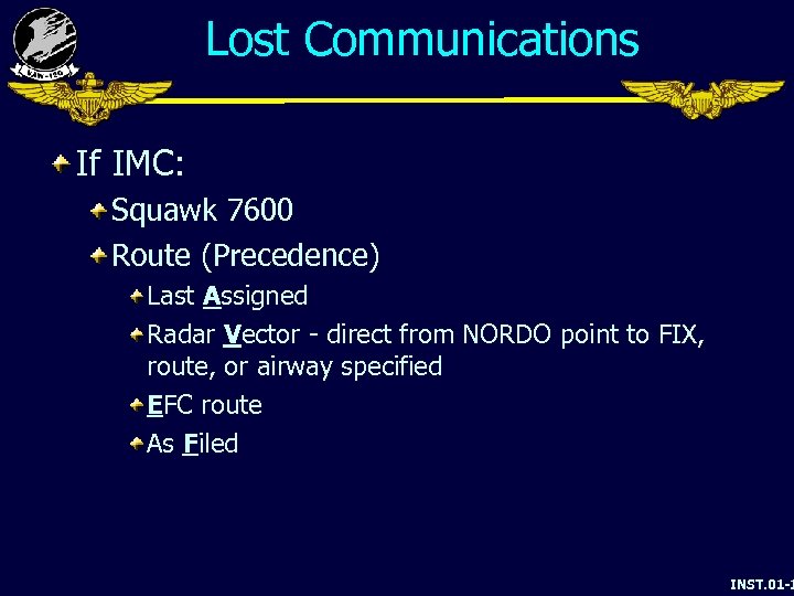Lost Communications If IMC: Squawk 7600 Route (Precedence) Last Assigned Radar Vector - direct