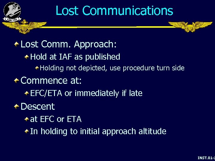 Lost Communications Lost Comm. Approach: Hold at IAF as published Holding not depicted, use
