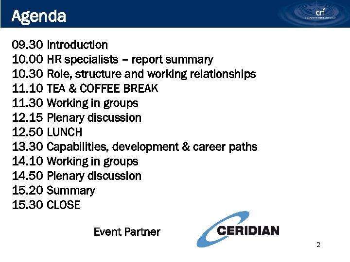 Agenda 09. 30 Introduction 10. 00 HR specialists – report summary 10. 30 Role,