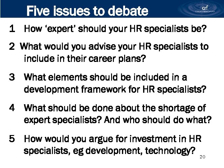 Five issues to debate 1 How ‘expert’ should your HR specialists be? 2 What