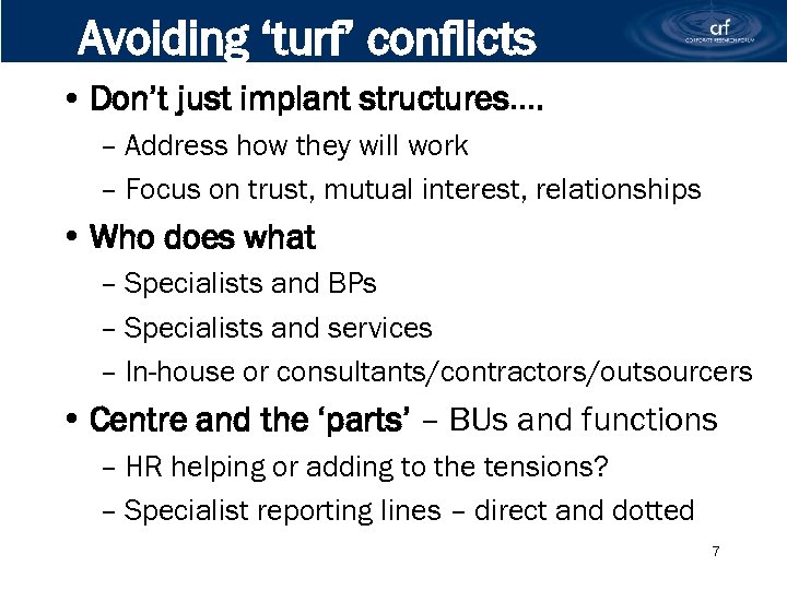 Avoiding ‘turf’ conflicts • Don’t just implant structures…. – Address how they will work