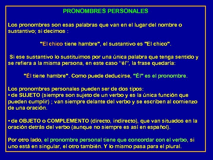 PRONOMBRES PERSONALES Los pronombres son esas palabras que van en el lugar del nombre