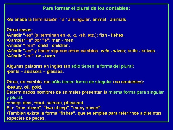 Para formar el plural de los contables: • Se añade la terminación “-s” al