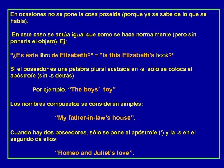 En ocasiones no se pone la cosa poseída (porque ya se sabe de lo