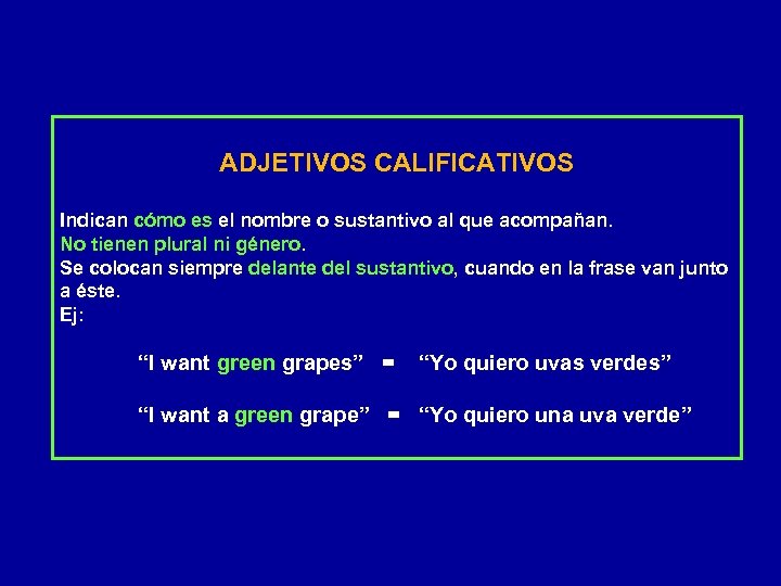 ADJETIVOS CALIFICATIVOS Indican cómo es el nombre o sustantivo al que acompañan. No tienen