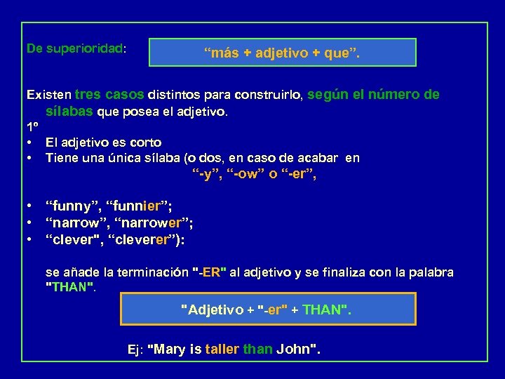 De superioridad: “más + adjetivo + que”. Existen tres casos distintos para construirlo, según