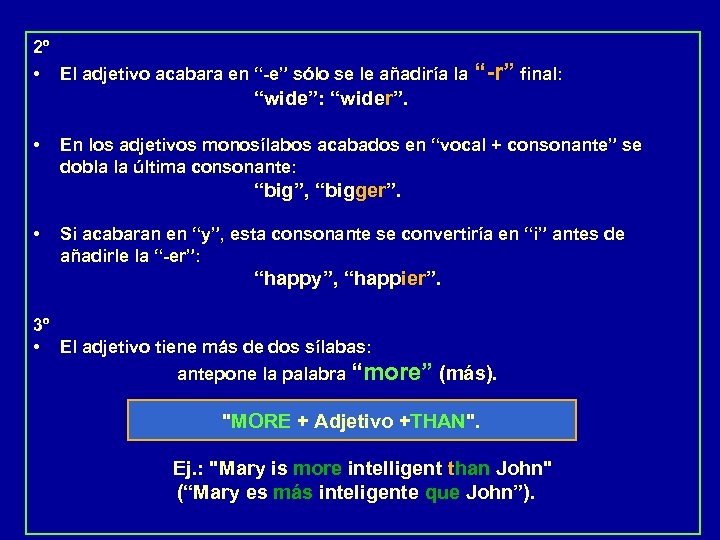 2º • El adjetivo acabara en “-e” sólo se le añadiría la “-r” final: