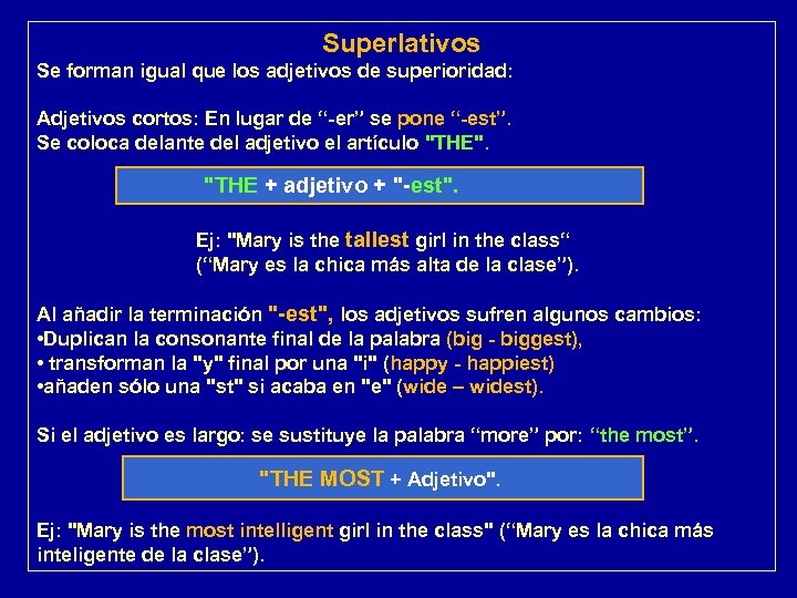 Superlativos Se forman igual que los adjetivos de superioridad: Adjetivos cortos: En lugar de