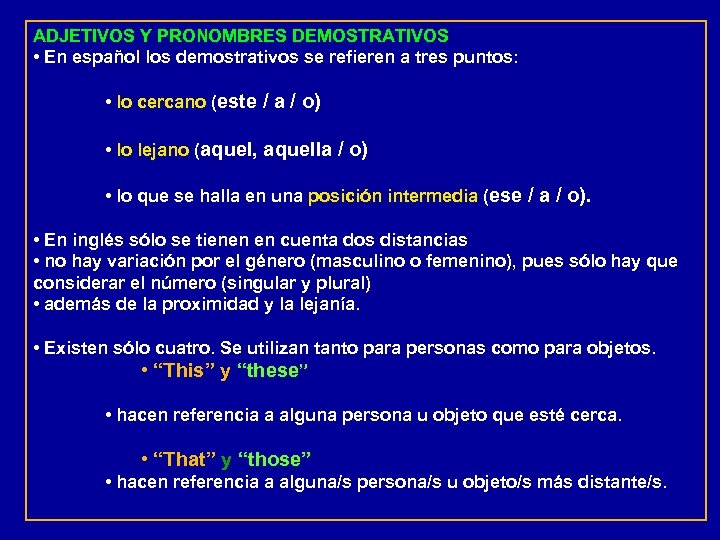 ADJETIVOS Y PRONOMBRES DEMOSTRATIVOS • En español los demostrativos se refieren a tres puntos: