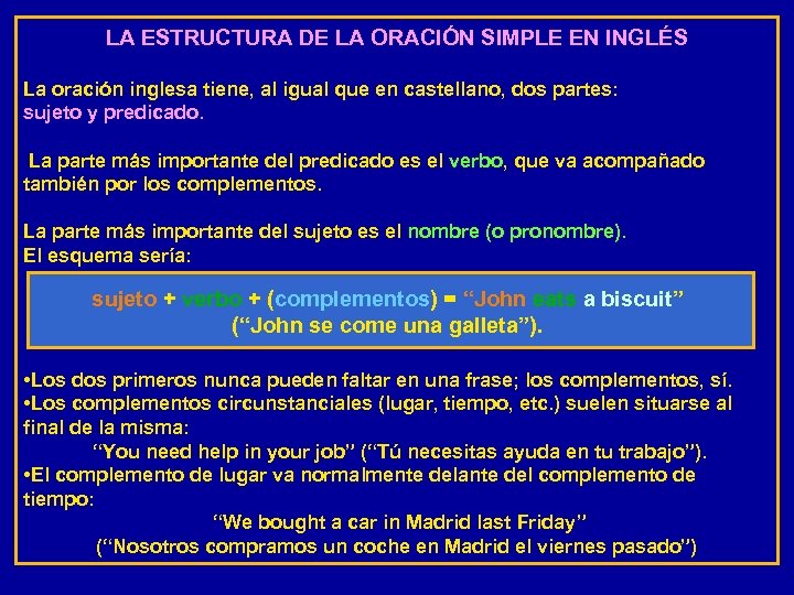 LA ESTRUCTURA DE LA ORACIÓN SIMPLE EN INGLÉS La oración inglesa tiene, al igual