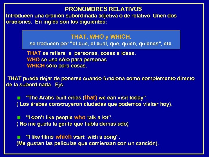 PRONOMBRES RELATIVOS Introducen una oración subordinada adjetiva o de relativo. Unen dos oraciones. En