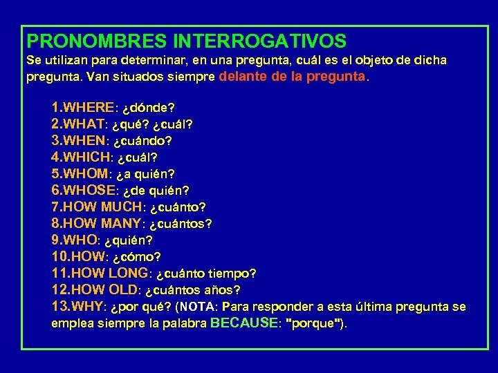 PRONOMBRES INTERROGATIVOS Se utilizan para determinar, en una pregunta, cuál es el objeto de