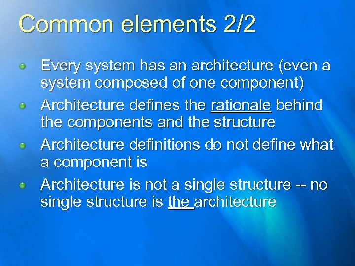 Common elements 2/2 Every system has an architecture (even a system composed of one