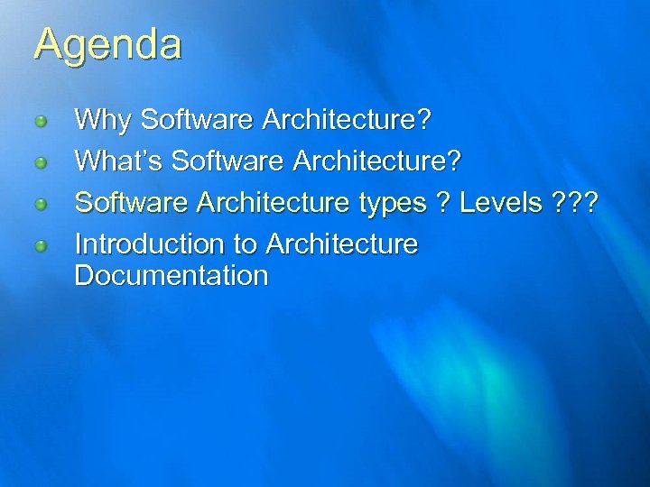 Agenda Why Software Architecture? What’s Software Architecture? Software Architecture types ? Levels ? ?