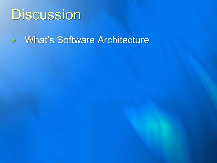 Discussion What’s Software Architecture 
