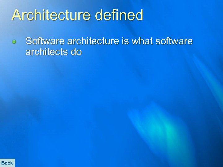 Architecture defined Software architecture is what software architects do Beck 