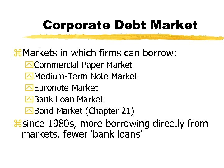 Corporate Debt Market z. Markets in which firms can borrow: y. Commercial Paper Market