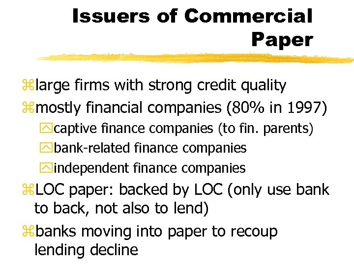 Issuers of Commercial Paper zlarge firms with strong credit quality zmostly financial companies (80%