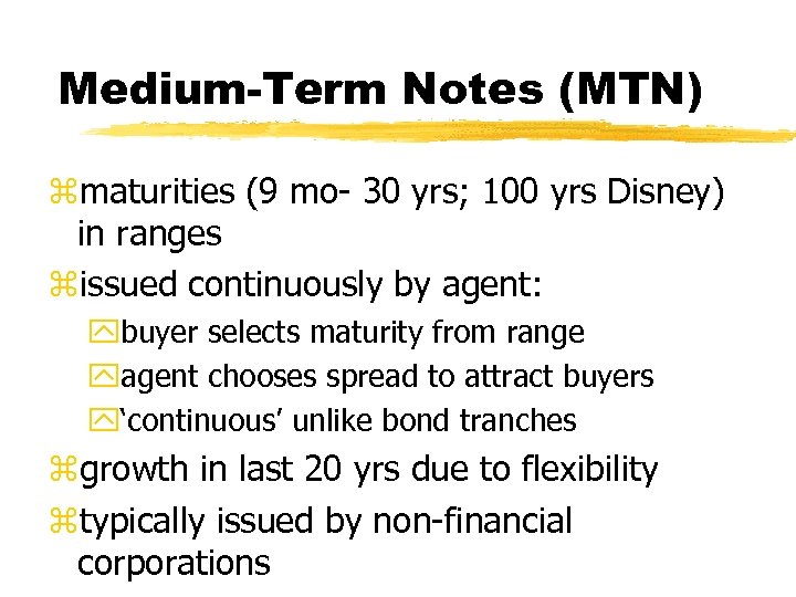Medium-Term Notes (MTN) zmaturities (9 mo- 30 yrs; 100 yrs Disney) in ranges zissued