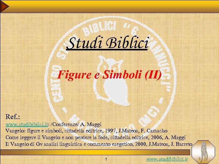 Studi Biblici Figure e Simboli (II) Ref. : www. studibiblici. it: /Conferenze/ A. Maggi