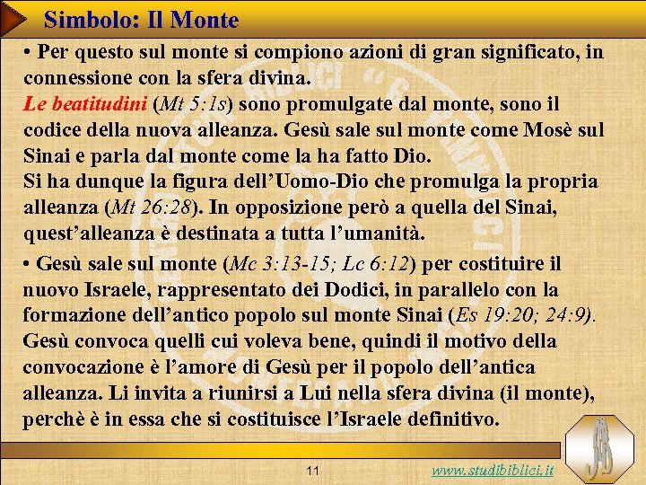 Simbolo: Il Monte • Per questo sul monte si compiono azioni di gran significato,
