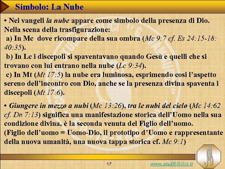 Simbolo: La Nube • Nei vangeli la nube appare come simbolo della presenza di