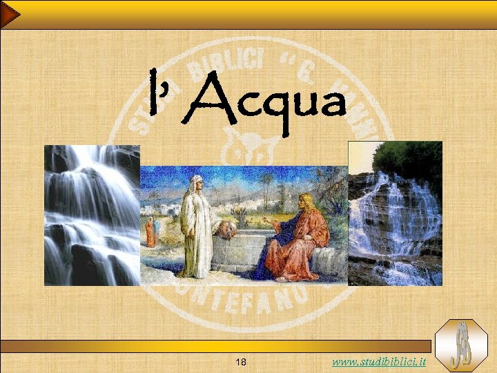 l’ Acqua 18 www. studibiblici. it 