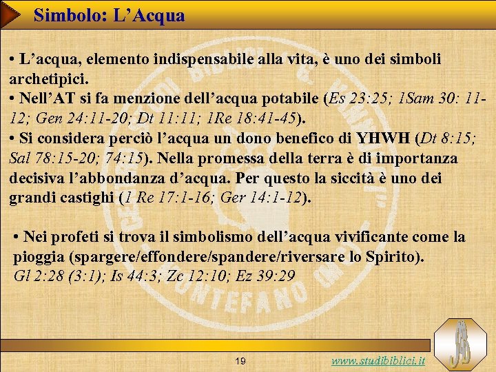 Simbolo: L’Acqua • L’acqua, elemento indispensabile alla vita, è uno dei simboli archetipici. •