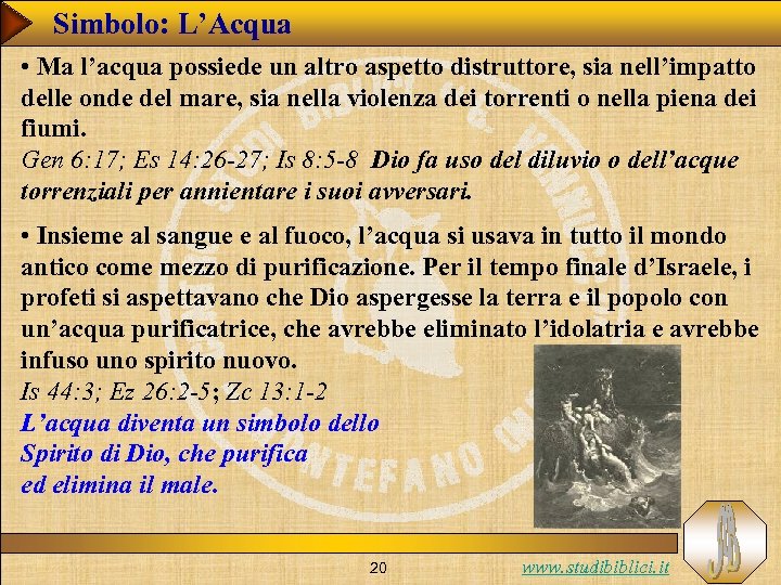 Simbolo: L’Acqua • Ma l’acqua possiede un altro aspetto distruttore, sia nell’impatto delle onde