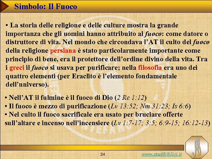 Simbolo: Il Fuoco • La storia delle religione e delle culture mostra la grande