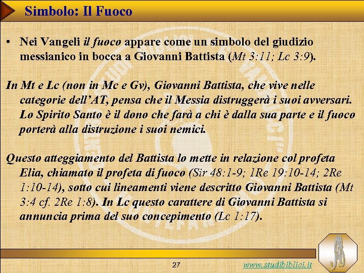 Simbolo: Il Fuoco • Nei Vangeli il fuoco appare come un simbolo del giudizio