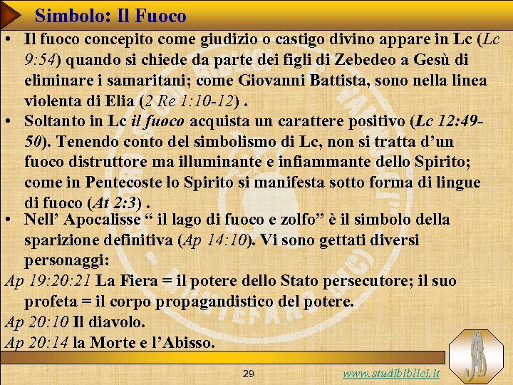 Simbolo: Il Fuoco • Il fuoco concepito come giudizio o castigo divino appare in