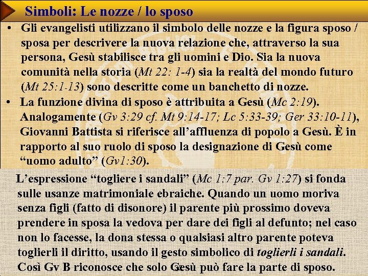 Simboli: Le nozze / lo sposo • Gli evangelisti utilizzano il simbolo delle nozze