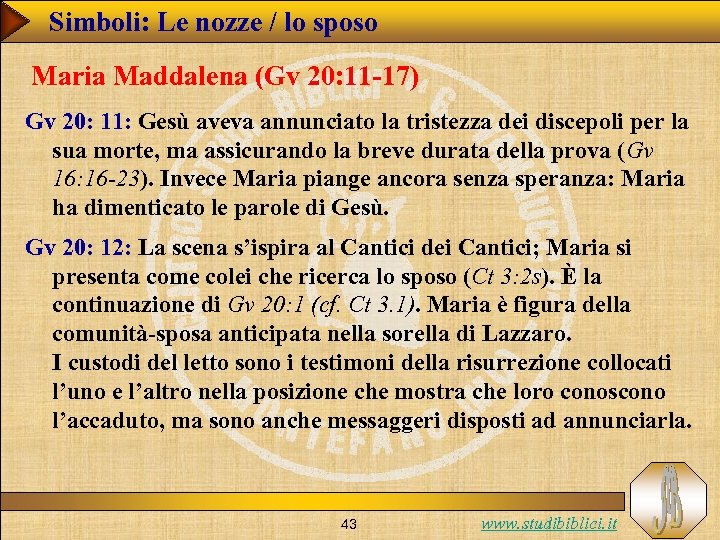 Simboli: Le nozze / lo sposo Maria Maddalena (Gv 20: 11 -17) Gv 20: