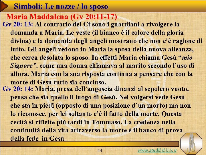Simboli: Le nozze / lo sposo Maria Maddalena (Gv 20: 11 -17) Gv 20: