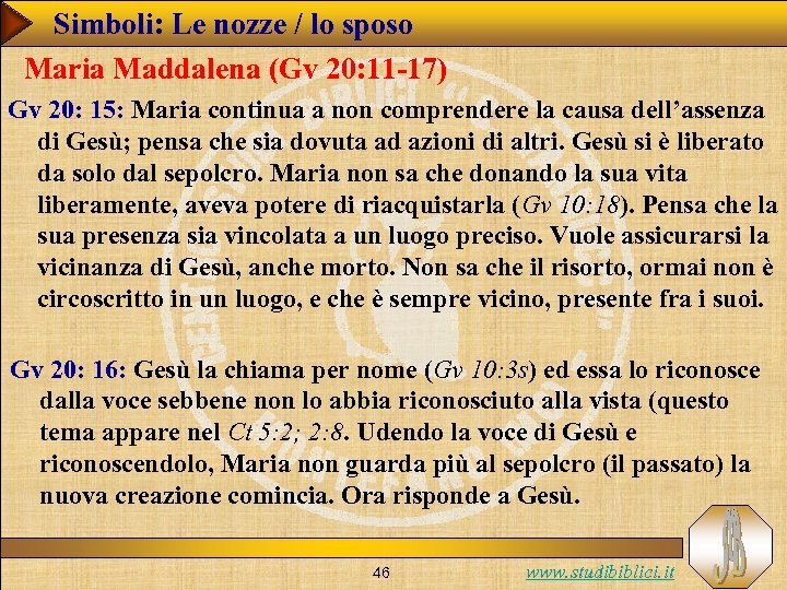 Simboli: Le nozze / lo sposo Maria Maddalena (Gv 20: 11 -17) Gv 20: