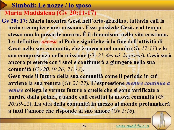 Simboli: Le nozze / lo sposo Maria Maddalena (Gv 20: 11 -17) Gv 20: