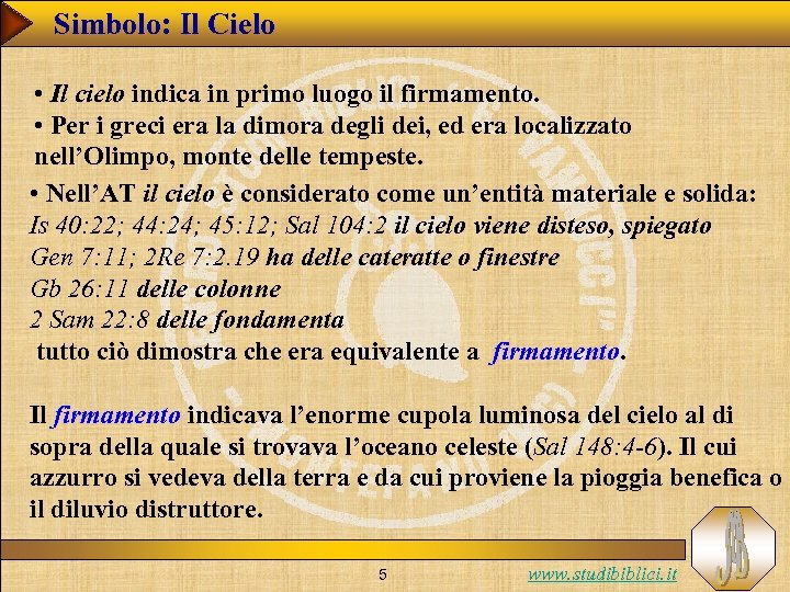 Simbolo: Il Cielo • Il cielo indica in primo luogo il firmamento. • Per