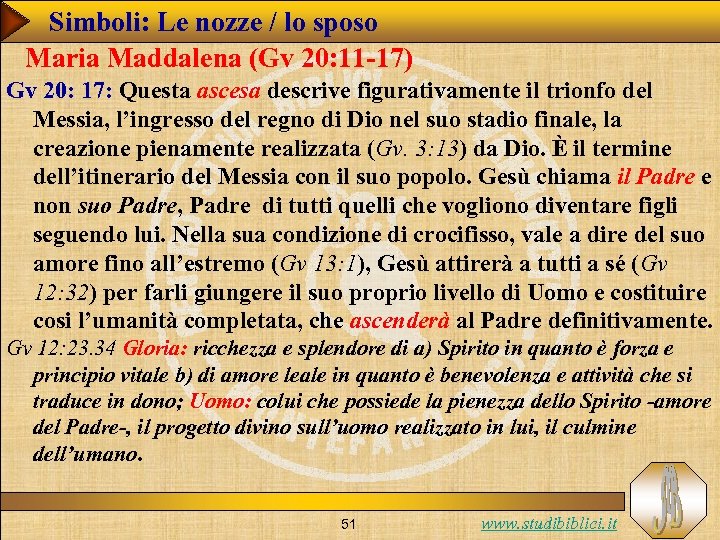 Simboli: Le nozze / lo sposo Maria Maddalena (Gv 20: 11 -17) Gv 20: