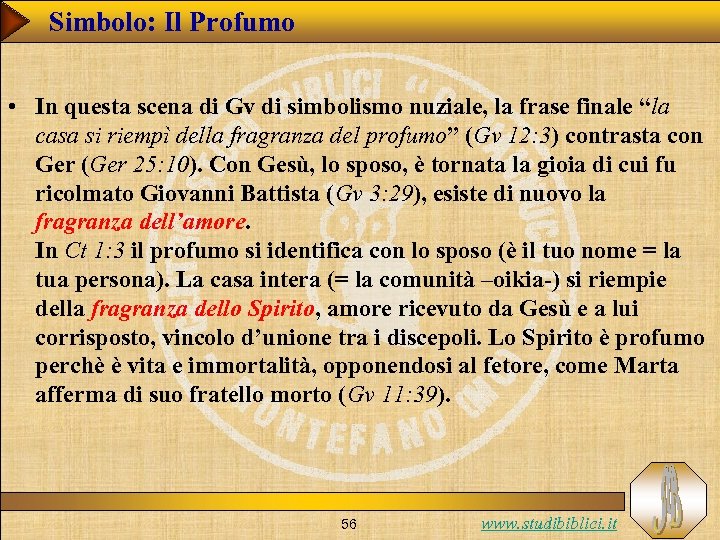 Simbolo: Il Profumo • In questa scena di Gv di simbolismo nuziale, la frase