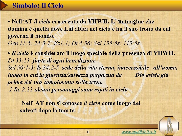 Simbolo: Il Cielo • Nell’AT il cielo era creato da YHWH. L’ immagine che