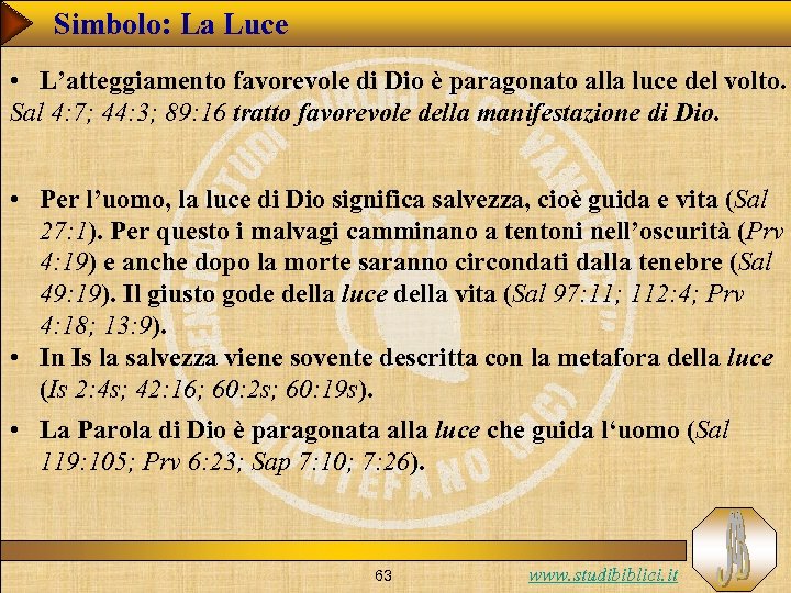 Simbolo: La Luce • L’atteggiamento favorevole di Dio è paragonato alla luce del volto.