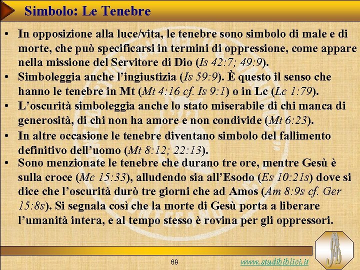 Simbolo: Le Tenebre • In opposizione alla luce/vita, le tenebre sono simbolo di male