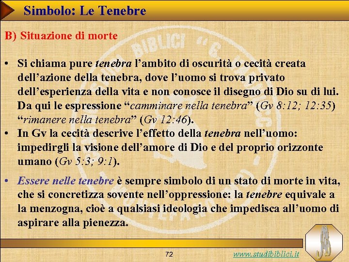 Simbolo: Le Tenebre B) Situazione di morte • Si chiama pure tenebra l’ambito di
