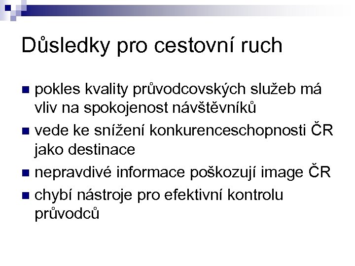 Důsledky pro cestovní ruch pokles kvality průvodcovských služeb má vliv na spokojenost návštěvníků n
