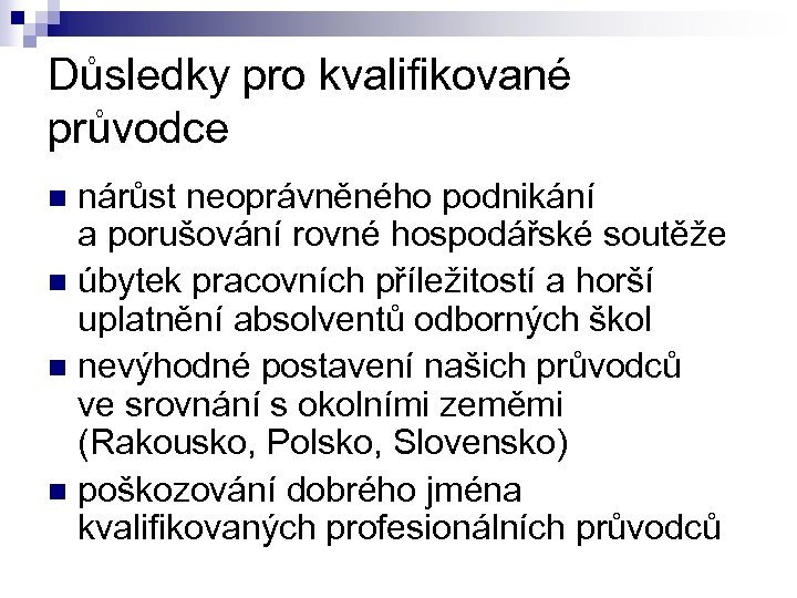 Důsledky pro kvalifikované průvodce nárůst neoprávněného podnikání a porušování rovné hospodářské soutěže n úbytek
