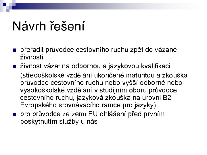 Návrh řešení přeřadit průvodce cestovního ruchu zpět do vázané živnosti n živnost vázat na