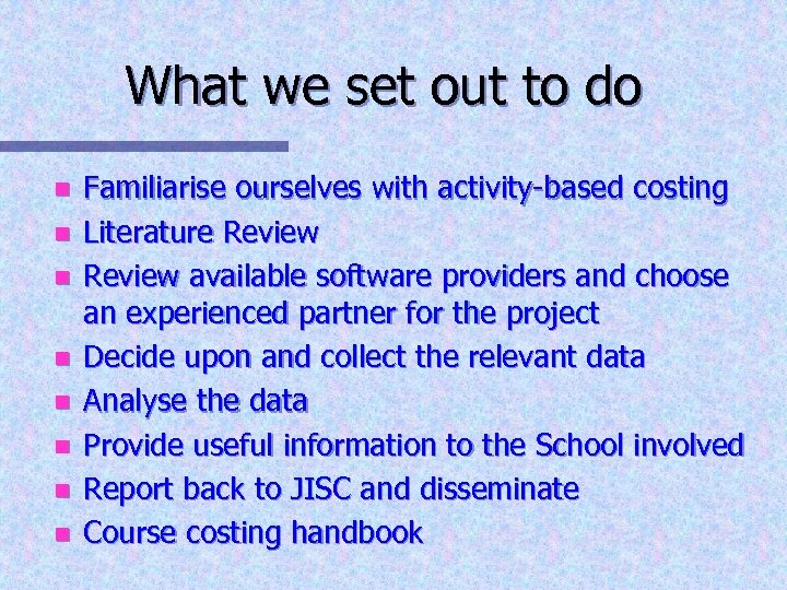 What we set out to do n n n n Familiarise ourselves with activity-based