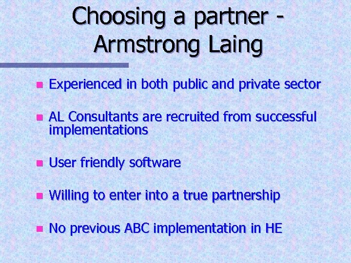 Choosing a partner Armstrong Laing n Experienced in both public and private sector n