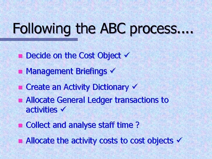 Following the ABC process. . n Decide on the Cost Object n Management Briefings